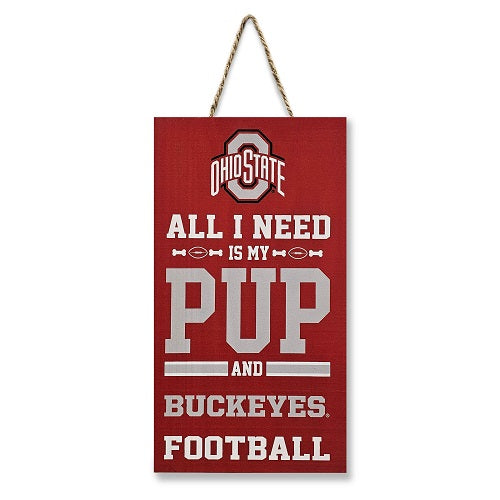 OH State Buckeyes All I Need is My Pup and Football Sign