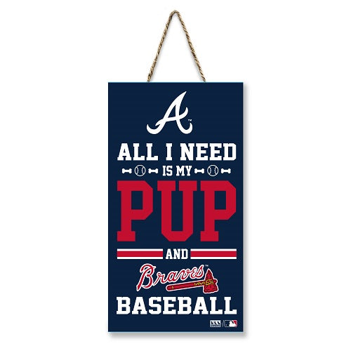 Atlanta Braves All I Need is My Pup and Baseball Sign