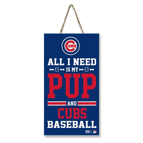 Chicago Cubs All I Need is My Pup and Baseball Sign