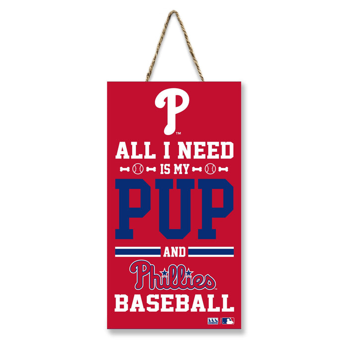 Philadelphia Phillies All I Need is My Pup and Baseball Sign