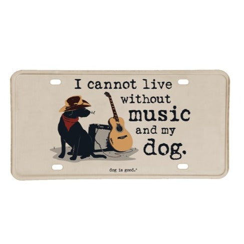 I Cannot Live Without Music and my Dog License Plate