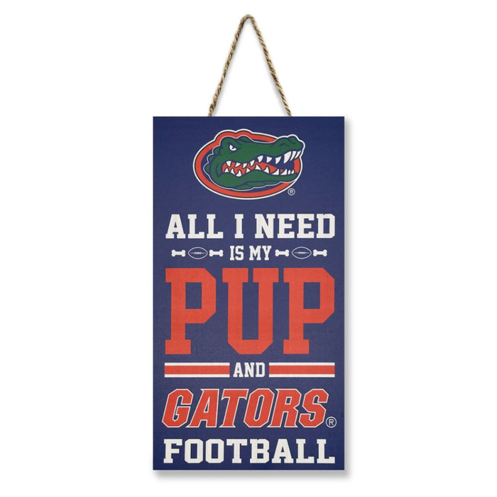 FL Gators All I Need is My Pup and Football Sign