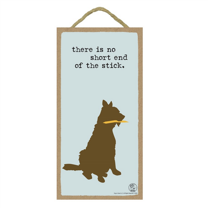 There is No Short End of the Stick Wood Plaque