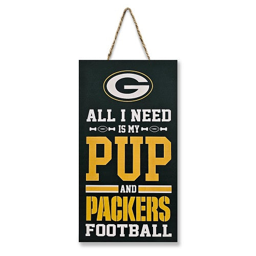 Green Bay Packers All I Need is My Pup and Football Sign