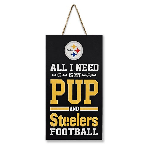 Pittsburgh Steelers All I Need is My Pup and Football Sign