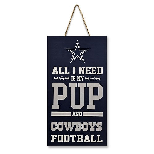 Dallas Cowboys All I Need is My Pup and Football Sign