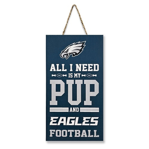 Philadelphia Eagles All I Need is My Pup and Football Sign