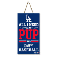 Los Angeles Dodgers All I Need is My Pup and Baseball Sign