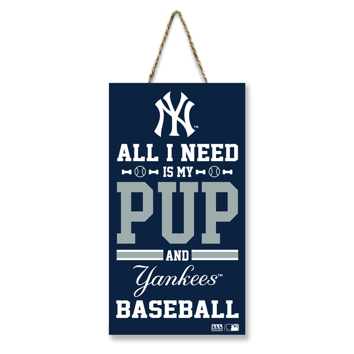 New York Yankees All I Need is My Pup and Baseball Sign