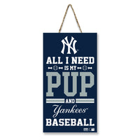 New York Yankees All I Need is My Pup and Baseball Sign