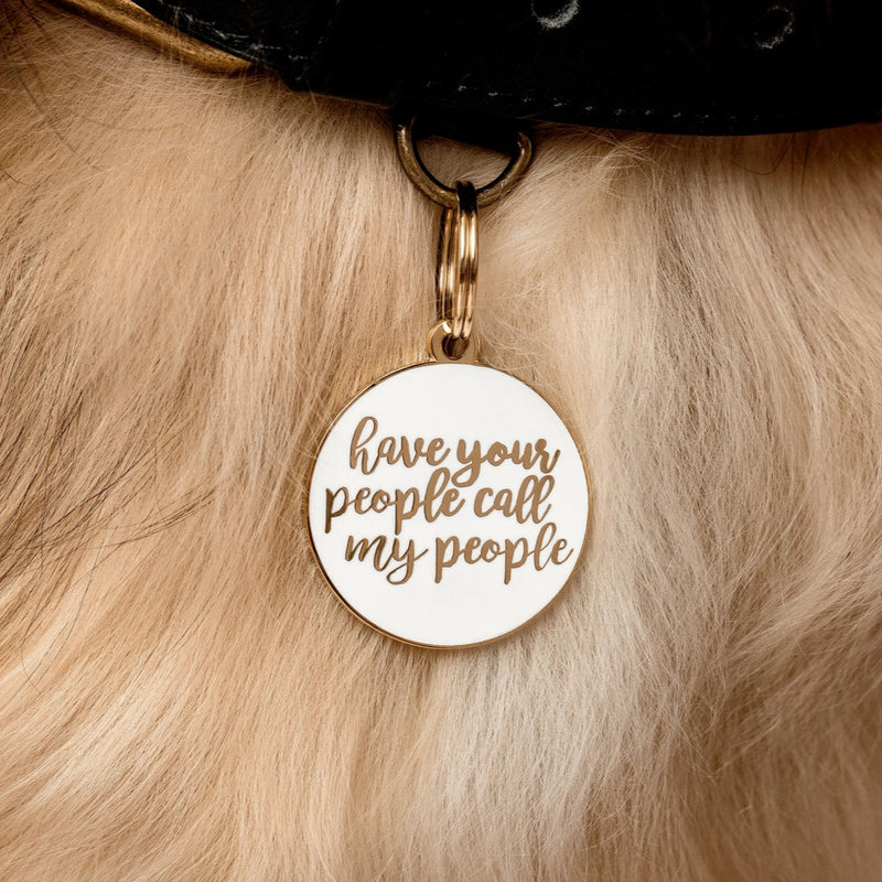 Have Your People Call My People Pet ID Tag - White