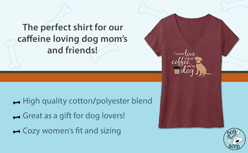 I Cannot Live Without Coffee and My Dog Women's V-Neck T-Shirt - Heather Maroon