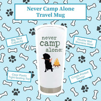 Never Camp Alone 18 oz Stainless Steel Tumbler