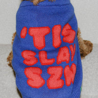 'Tis Slay Szn Pet Sweater