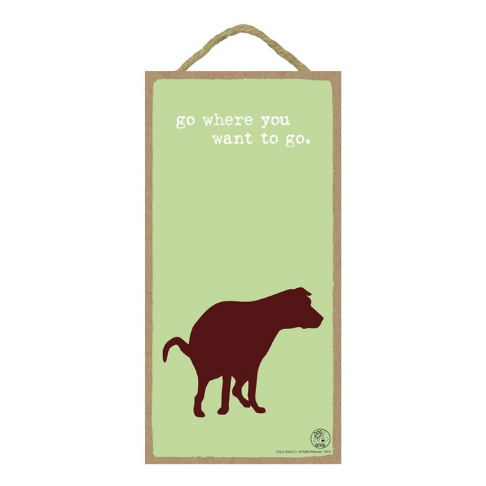 Go Where You Want To Go Wood Plaque