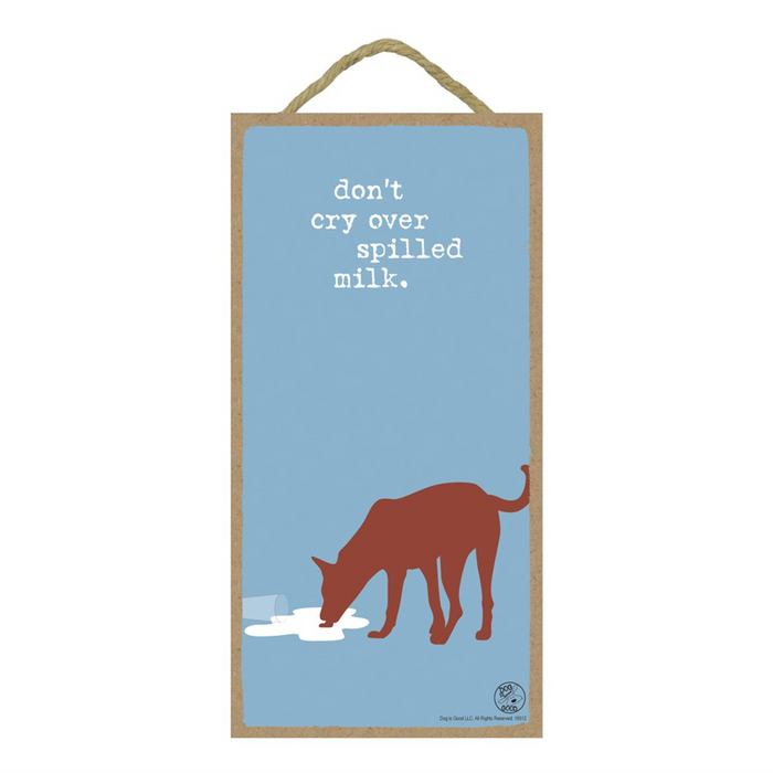 Don't Cry Over Spilled Milk Wood Plaque